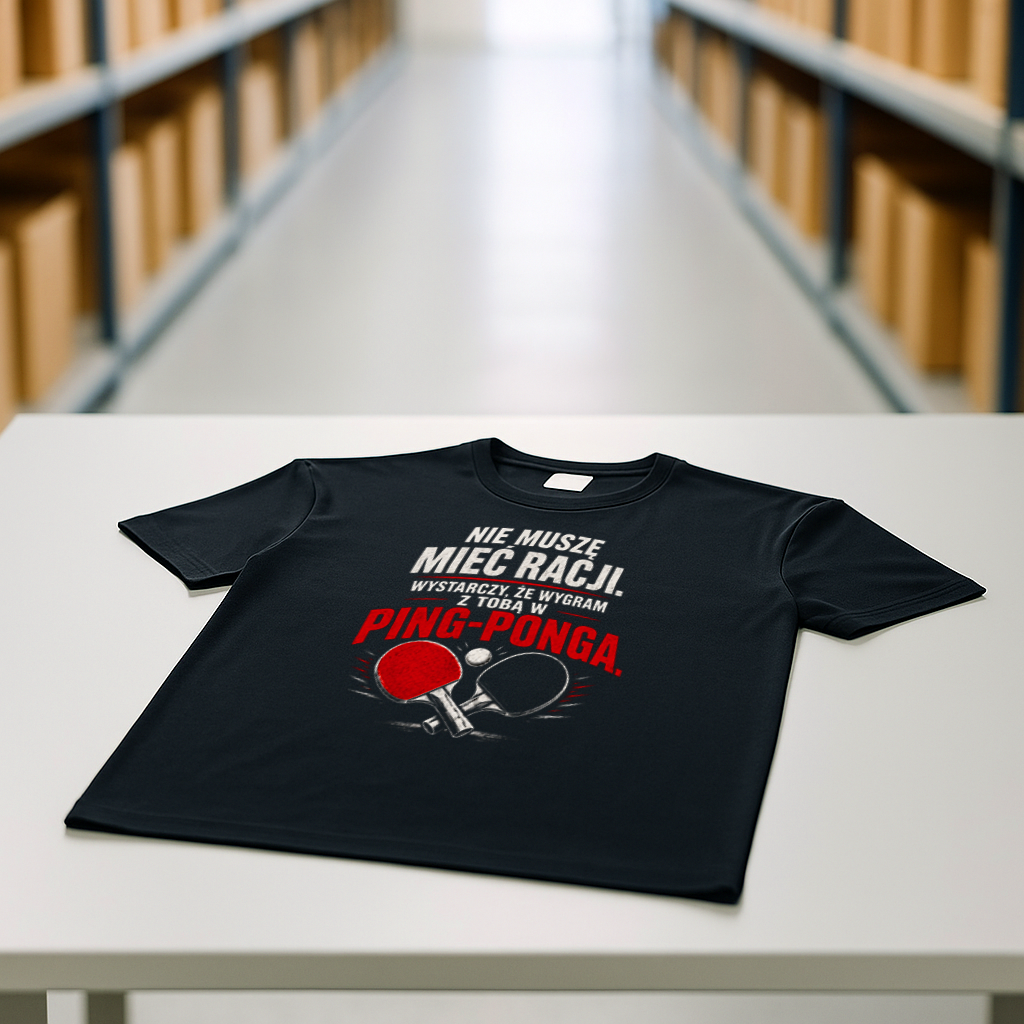 KOSZULKA PING PONG NIE MUSZE MIEĆ RACJI